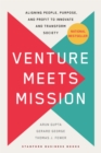Venture Meets Mission : Aligning People, Purpose, and Profit to Innovate and Transform Society - Book