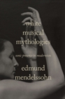 White Musical Mythologies : Sonic Presence in Modernism - Book