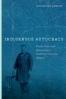 Indigenous Autocracy : Power, Race, and Resources in Porfirian Tlaxcala, Mexico - Book