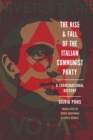 The Rise and Fall of the Italian Communist Party : A Transnational History - Book