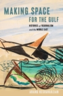 Making Space for the Gulf : Histories of Regionalism and the Middle East - eBook