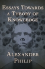Essays Towards a Theory of Knowledge - eBook