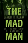 The Mad Man : Or, The Mysteries of Manhattan - eBook