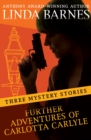 Further Adventures of Carlotta Carlyle : Three Mystery Stories - eBook