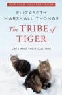 The Tribe of Tiger : Cats and Their Culture - eBook
