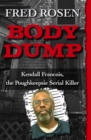 Body Dump : Kendall Francois, the Poughkeepsie Serial Killer - Book