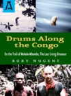 Drums Along the Congo : On the Trail of Mokele-Mbembe, the Last Living Dinosaur - Book