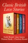 Classic British Love Stories : Wuthering Heights, Pride and Prejudice, Far from the Madding Crowd, and Jane Eyre - eBook