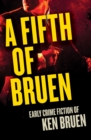 A Fifth of Bruen : Early Crime Fiction of Ken Bruen - eBook