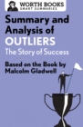 Summary and Analysis of Outliers: The Story of Success : Based on the Book by Malcolm Gladwell - eBook