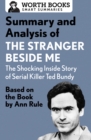 Summary and Analysis of The Stranger Beside Me: The Shocking Inside Story of Serial Killer Ted Bundy : Based on the Book by Ann Rule - eBook