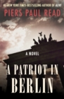 A Patriot in Berlin : A Novel - eBook