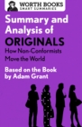 Summary and Analysis of Originals: How Non-Conformists Move the World : Based on the Book by Adam Grant - eBook