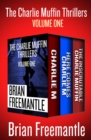 The Charlie Muffin Thrillers Volume One : Charlie M, Here Comes Charlie M, and The Inscrutable Charlie Muffin - eBook