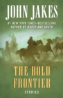 The Bold Frontier : Stories - Book