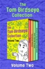 The Tom Birdseye Collection Volume Two : Tucker, Tarantula Shoes, Just Call Me Stupid, and Attack of the Mutant Underwear - eBook