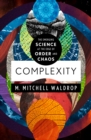 Complexity : The Emerging Science at the Edge of Order and Chaos - eBook