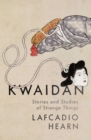 Kwaidan : Stories and Studies of Strange Things - eBook