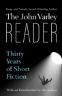 The John Varley Reader : Thirty Years of Short Fiction - eBook