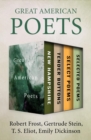 Great American Poets : New Hampshire, Tender Buttons, Select Poems, and Selected Poems - eBook