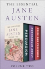 The Essential Jane Austen Volume Two : Persuasion, Northanger Abbey, and Pride and Prejudice - eBook