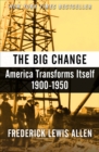 The Big Change : America Transforms Itself, 1900-1950 - Book