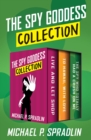 The Spy Goddess Collection : Live and Let Shop; To Hawaii, With Love; The Spy Who Totally Had a Crush on Me - eBook