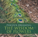Peacock Dreaming: the Wisdom of Flowers - eBook