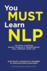 You Must Learn Nlp : 156 Ways Learning Neuro Linguistic Programming Will Improve Your Life - eBook