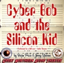 Cyber Bob and the Silicon Kid - eAudiobook