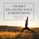 Chakra Balancing Yoga and Meditation - eAudiobook