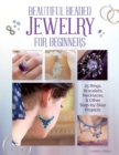 Beautiful Beaded Jewelry for Beginners : 25 Rings, Bracelets, Necklaces, and Other Step-By-Step Projects - Book