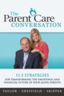 The Parent Care Conversation : 11.5 Strategies for Transforming the Emotional and Financial Future of Your Aging Parents - eBook