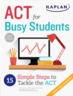 ACT for Busy Students: 15 Simple Steps to Tackle the ACT - eBook