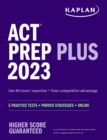 ACT Prep Plus 2023 Includes 5 Full Length Practice Tests, 100s of Practice Questions, and 1 Year Access to Online Quizzes and Video Instruction - Book
