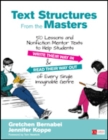 Text Structures From the Masters : 50 Lessons and Nonfiction Mentor Texts to Help Students Write Their Way In and Read Their Way Out of Every Single Imaginable Genre, Grades 6-10 - Book