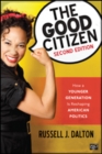 The Good Citizen : How a Younger Generation Is Reshaping American Politics - Book