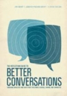 The Reflection Guide to Better Conversations : Coaching Ourselves and Each Other to Be More Credible, Caring, and Connected - Book