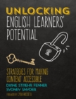 Unlocking English Learners' Potential : Strategies for Making Content Accessible - Book