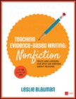 Teaching Evidence-Based Writing: Nonfiction : Texts and Lessons for Spot-On Writing About Reading - Book