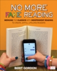 No More Fake Reading : Merging the Classics With Independent Reading to Create Joyful, Lifelong Readers - Book