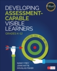 Developing Assessment-Capable Visible Learners, Grades K-12 : Maximizing Skill, Will, and Thrill - Book