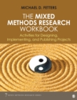 The Mixed Methods Research Workbook : Activities for Designing, Implementing, and Publishing Projects - Book