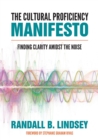 The Cultural Proficiency Manifesto : Finding Clarity Amidst the Noise - Book