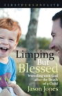Limping But Blessed : Wrestling with God after the Death of a Child - Book