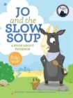 Jo and the Slow Soup : A Book about Patience - Book