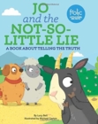 Jo and the Not-So-Little Lie : A Book about Telling the Truth - Book