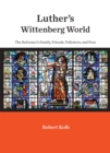 Luther's Wittenberg World : The Reformer's Family, Friends, Followers, and Foes - eBook