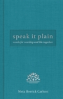 Speak It Plain : Words for Worship and Life Together - eBook