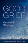 Good Grief : A Companion for Every Loss - Book
